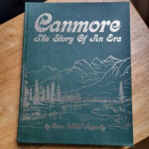 Canmore The Story of an Era (Alberta, Canada) Edna (Hill) Appleby SIGNED GUC